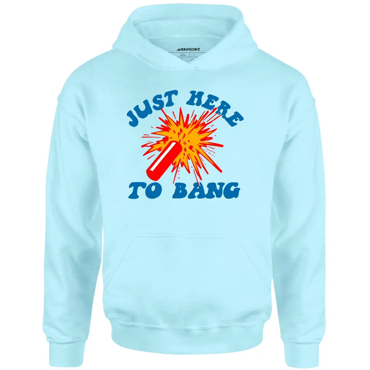 Just Here to Bang! - Unisex Hoodie