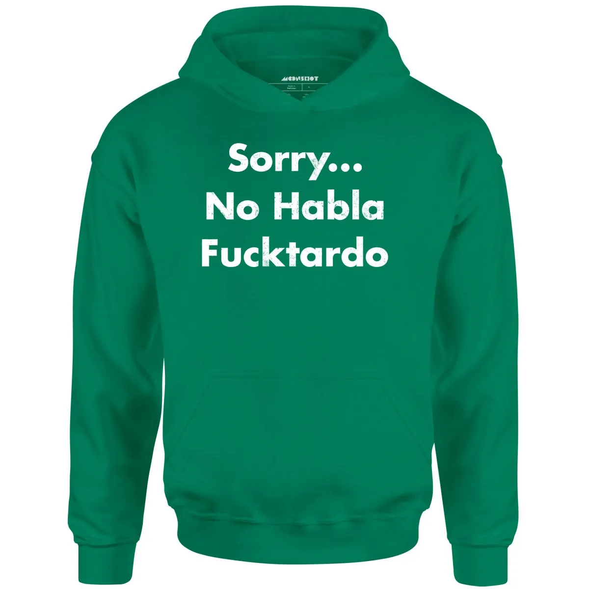 Sorry... No Habla Fucktardo - Unisex Hoodie