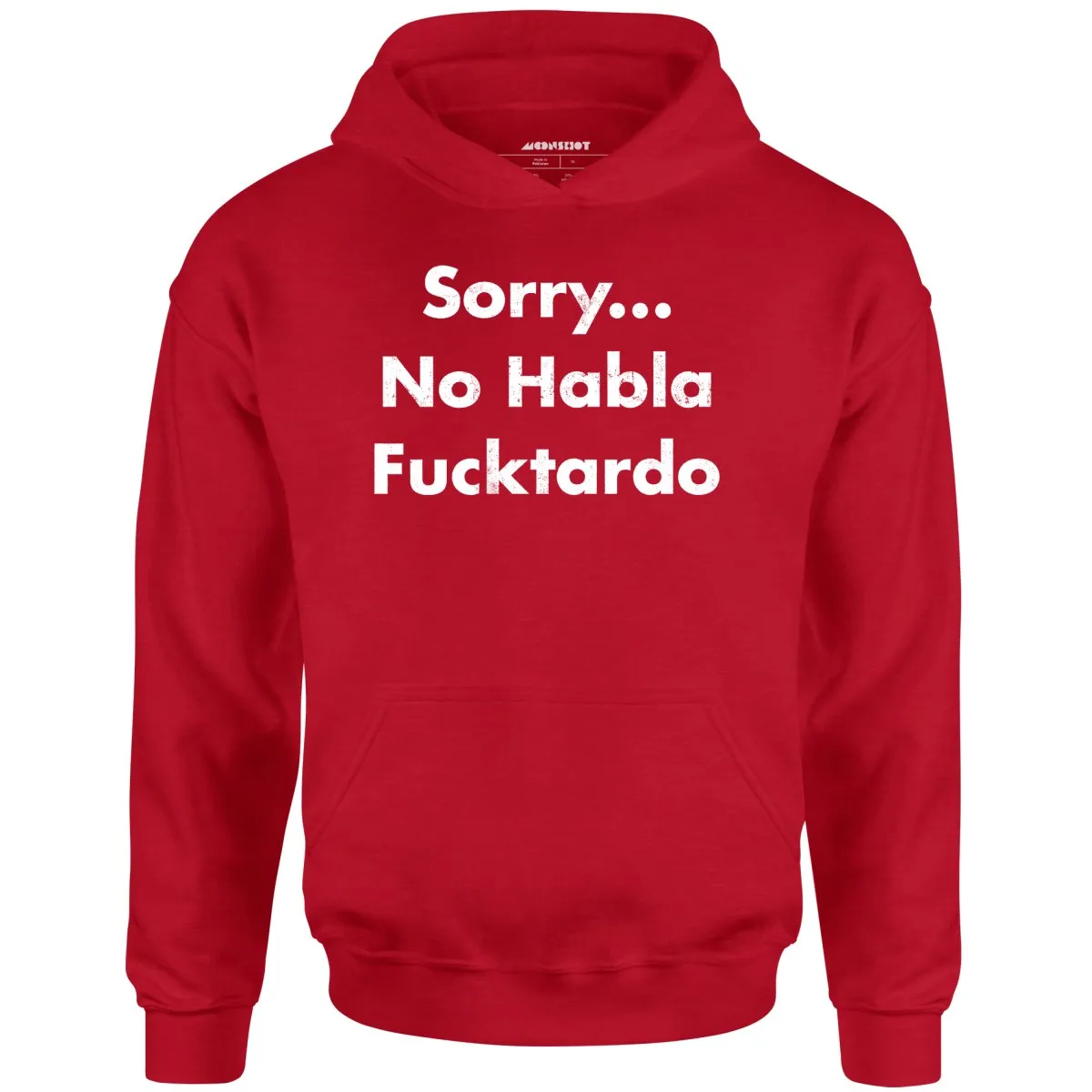 Sorry... No Habla Fucktardo - Unisex Hoodie